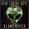 Dem Cuntry Boyz - Aliiienated - EP